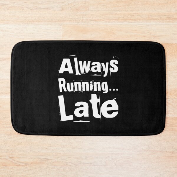 Item preview, Always Running late designed and sold by RiseandShineTee.