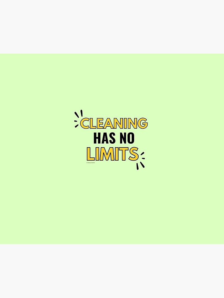 Cleaning Has No Limits Fun Housekeeping Humor by SavvyCleaner