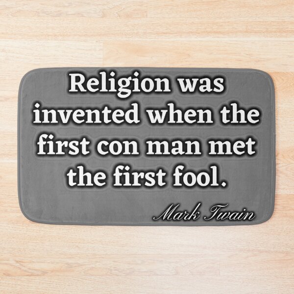 Item preview, Religion was invented when the first con man met the first fool designed and sold by Try-It.