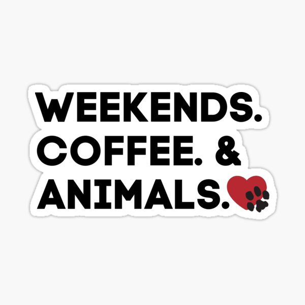 Weekend. Coffee. & Animals | black and red design | Animal Friends of Westmoreland Sticker
