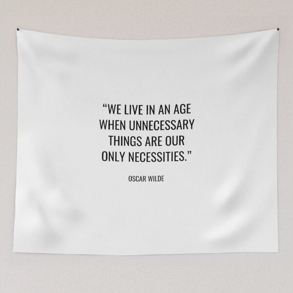 Item preview, Oscar Wilde - We live in an age when unnecessary things are our only necessities. designed and sold by SocraticQuotes.