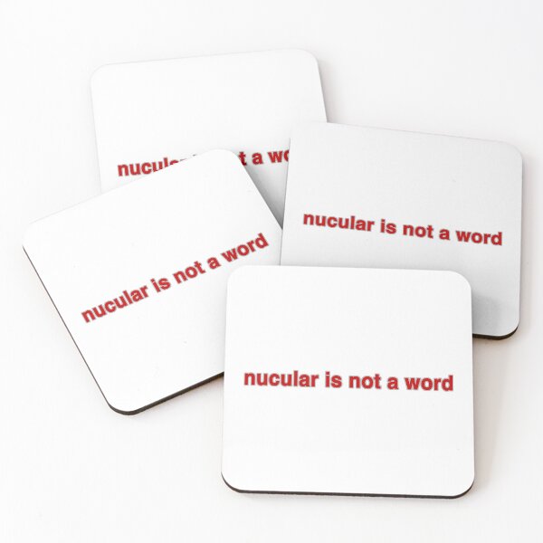 Item preview, nucular is not a word designed and sold by AtheistBecause.