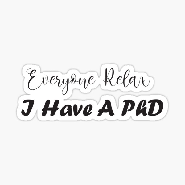 everyone-relax-i-have-a-phd-i-m-getting-my-phd-unisex-shirt-phd