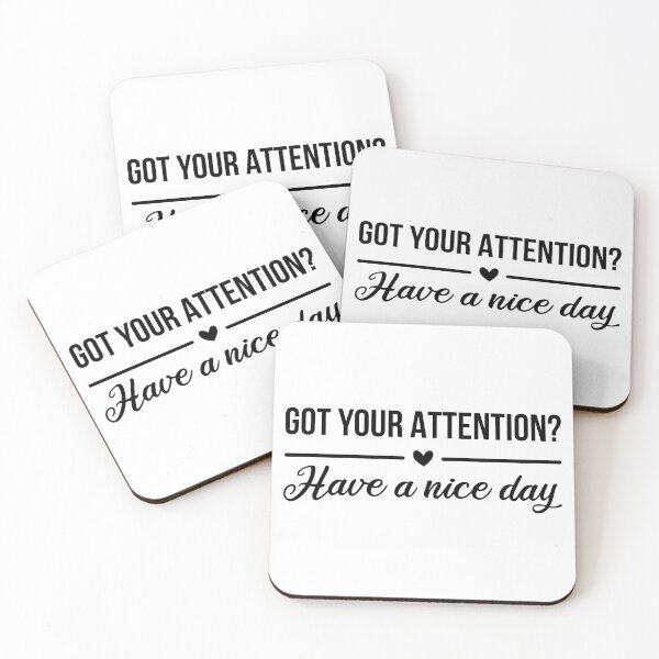 Item preview, Got Your Attention? Have A Nice Day designed and sold by FilipeFerreira.