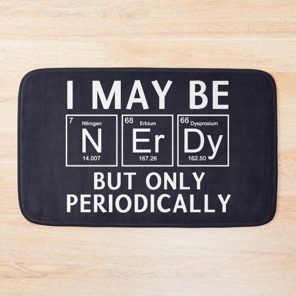 Item preview, Nerd Nerdy Chemistry Geek Chemist Science Pun Periodic Table Humor designed and sold by sillyquestions.