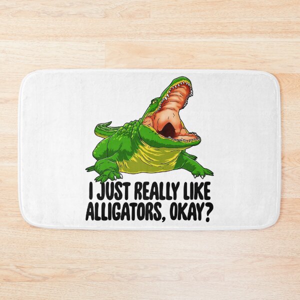 Item preview, I Just Really Like Alligators, Okay designed and sold by Bendthetrend.