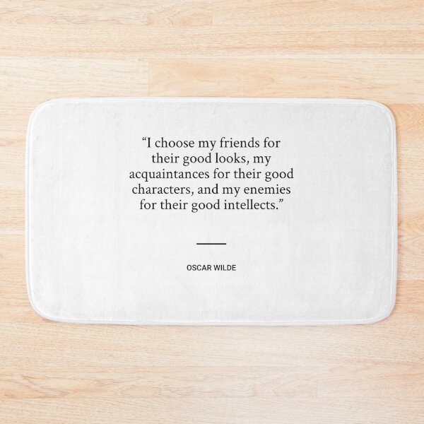 Item preview, Oscar Wilde - I choose my friends for their good looks, my acquaintances for their good characters, and my enemies for their good intellects. designed and sold by SocraticQuotes.