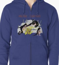 You Pray ...I leap Fires Zipped Hoodie