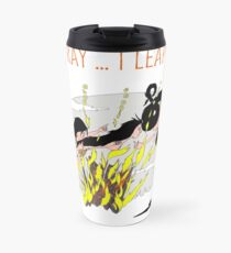 You Pray ...I leap Fires Travel Mug