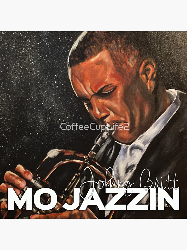 Johnny Britt's "Mo Jazzin" by CoffeeCupLife2