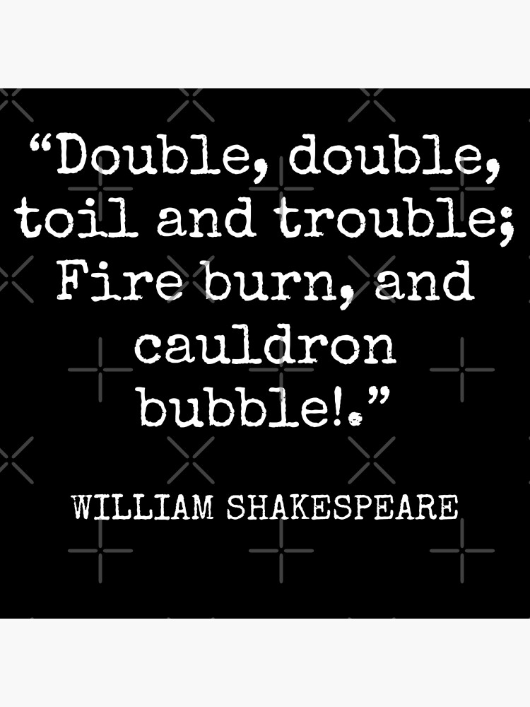 O que significa Double, double toil and trouble, fire burn, and cauldron  bubble? - Pergunta sobre a Inglês (EUA)
