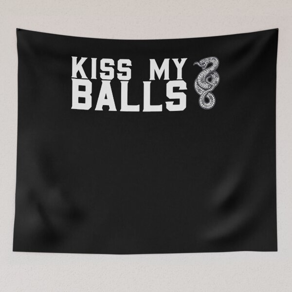 Item preview, kiss my balls  for a snake lover designed and sold by ChristopherIBK.