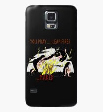 You pray...I Leap Fires ...Naked Case/Skin for Samsung Galaxy