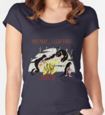 You pray...I Leap Fires ...Naked Women's Fitted Scoop T-Shirt