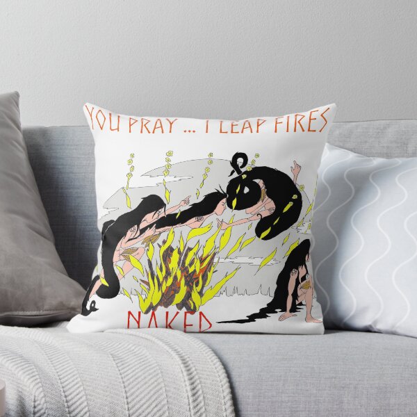 You pray...I Leap Fires ...Naked Throw Pillow