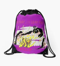 You pray...I Leap Fires ...Naked Drawstring Bag