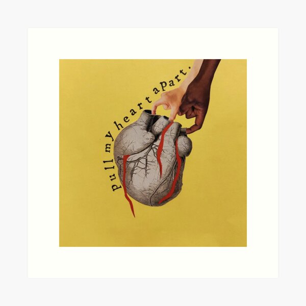'Pull My Heart Apart'- Collage Art Print
