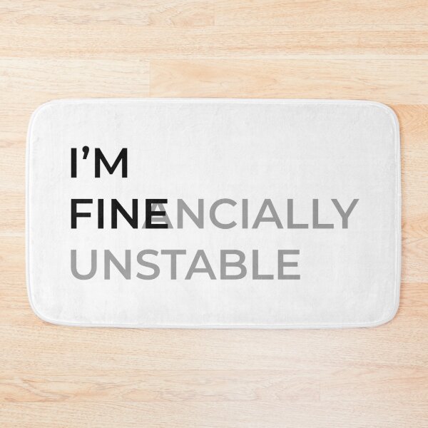 Item preview, I'm Fine (Financially Unstable) White designed and sold by ThingsForFun.