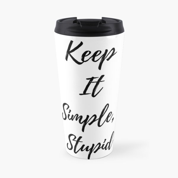 Keep It Simple Stupid Travel Coffee Mug