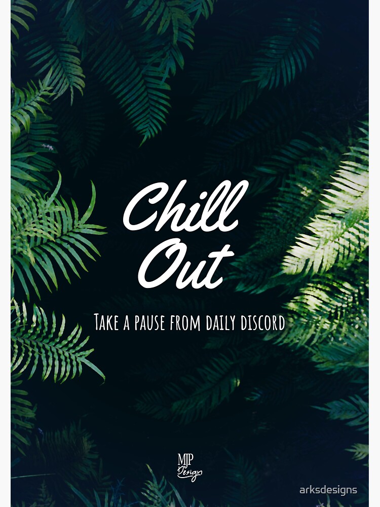 Artwork view, Chill Out - Take a pause from daily discord designed and sold by arksdesigns