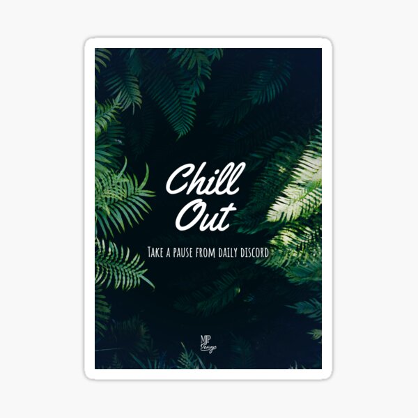 Chill Out - Take a pause from daily discord Sticker
