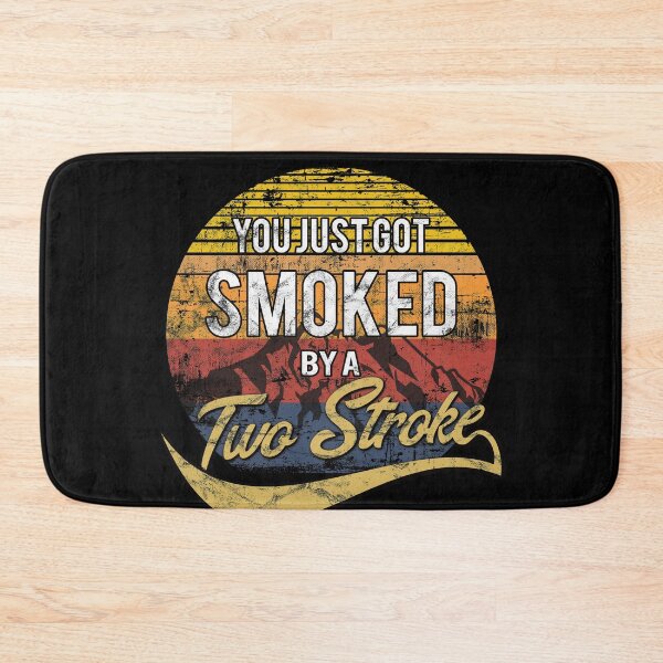 Item preview, Funny You just got smoked by a Two Stroke designed and sold by starider.