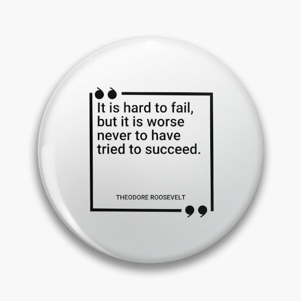 Item preview, Theodore Roosevelt - It is hard to fail, but it is worse never to have tried to succeed. designed and sold by SocraticQuotes.