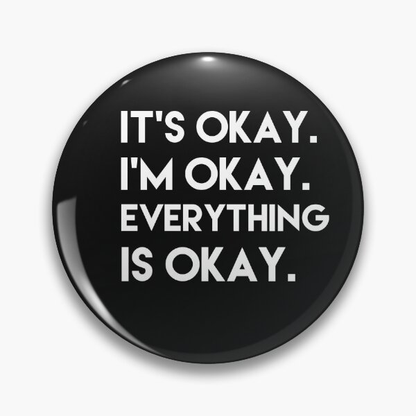 Item preview, It's Okay I'm Okay Everything Is Okay  designed and sold by Danny Slebodnick.