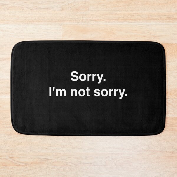 Item preview, Sorry. I’m not sorry. designed and sold by BeRudeShop.