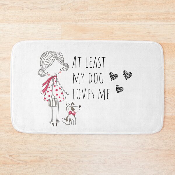 Item preview, At least my dog loves me designed and sold by Nesro34.
