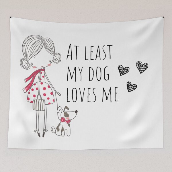 Item preview, At least my dog loves me designed and sold by Nesro34.