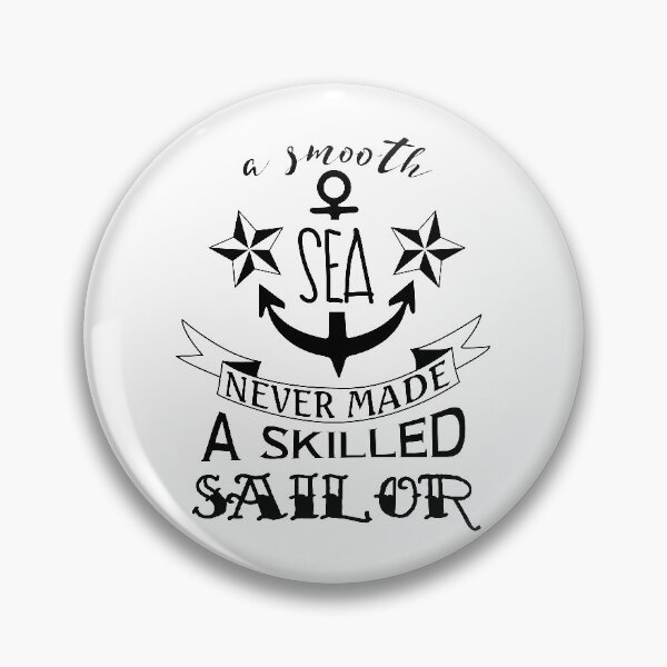 Item preview, A smooth sea never made a skilled sailor designed and sold by joakynrivas.