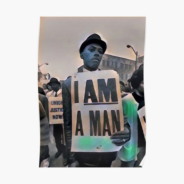 I Am A Man Poster By Jlartanddesign Redbubble