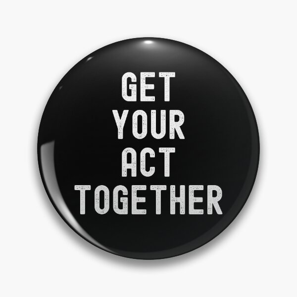 Item preview, Get Your Act Together, Funny Gift Idea For Your Friends or Family Members. designed and sold by PrettyAmazing.