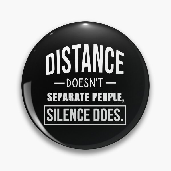Item preview, Distance doesn't separate people, silence does designed and sold by Matheus2001.