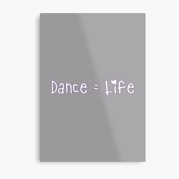 Dancers Only - Dance = Life Metal Print