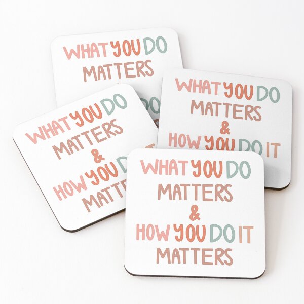 Item preview, what you do matters designed and sold by Kyleigh Moore.