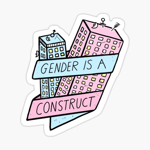 Gender Is A Consruct Sticker