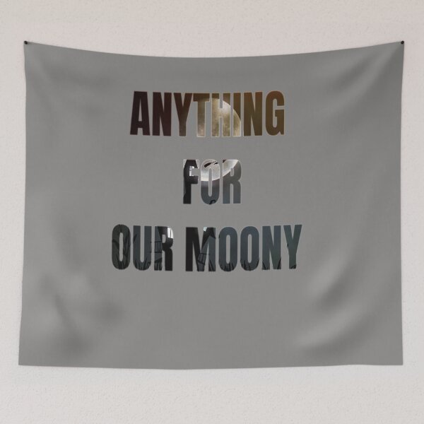 Item preview, Anything For Our Moony designed and sold by WowAllinOne.