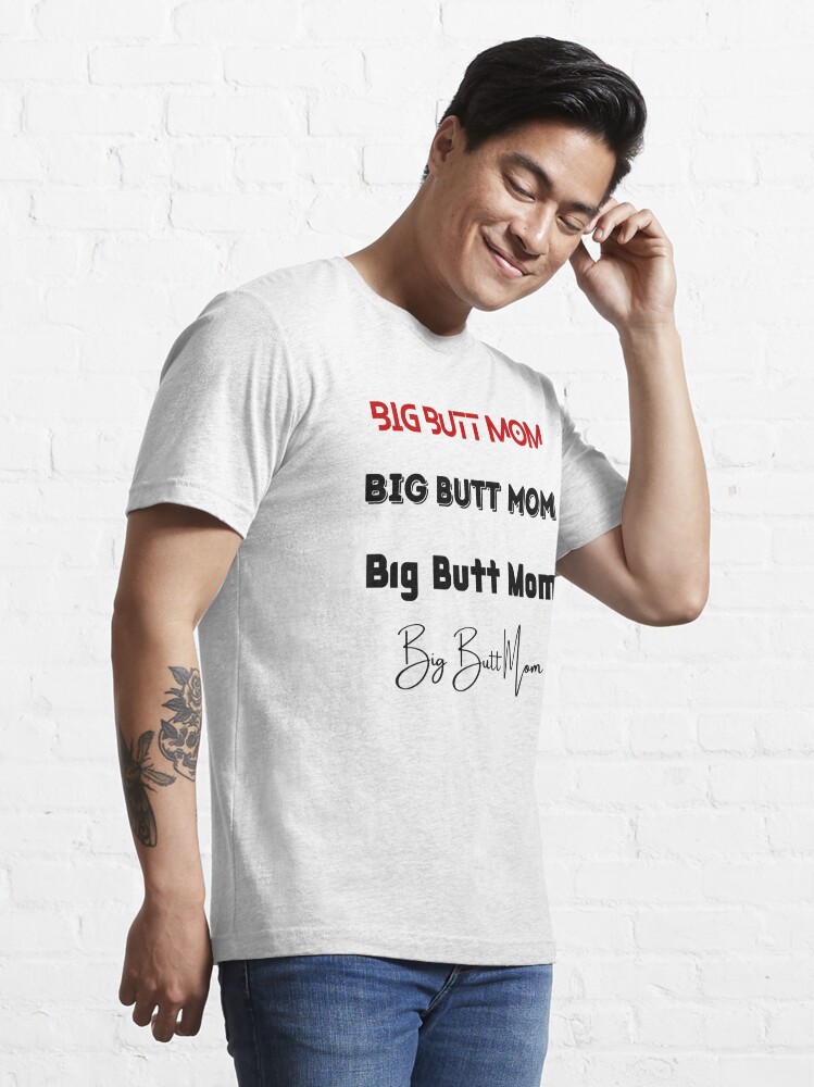 Big Butt Mom Essential T-Shirt for Sale by WorldPrintTees