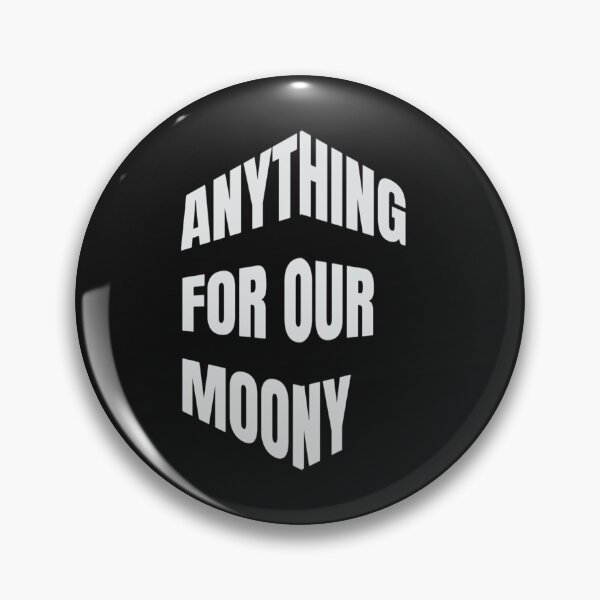 Item preview, Anything For Our Moony designed and sold by WowAllinOne.