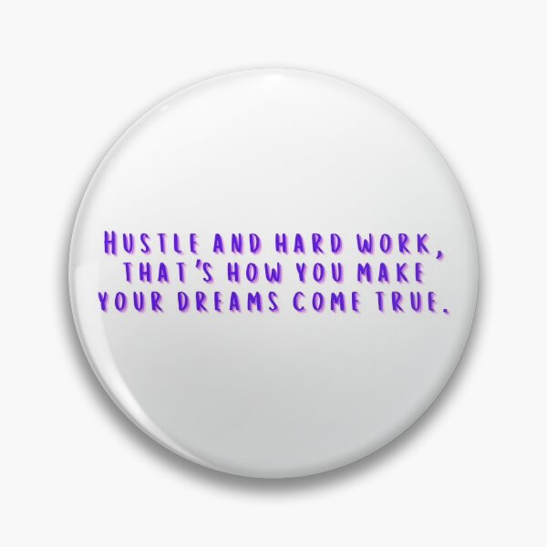Item preview, Hustle and hard work, that’s how you make your dreams come true. designed and sold by micraelle.