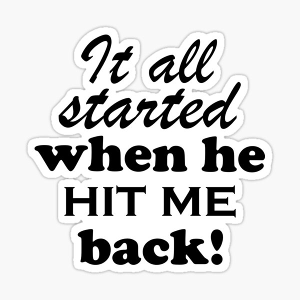 it-all-started-when-he-hit-me-back-white-sticker-by-jdm-art