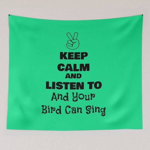 Item preview, Keep Calm and Listen to And Your Bird Can Sing designed and sold by QuotesDogma.