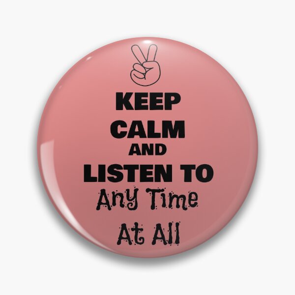 Item preview, Keep Calm and Listen to Any Time At All designed and sold by QuotesDogma.
