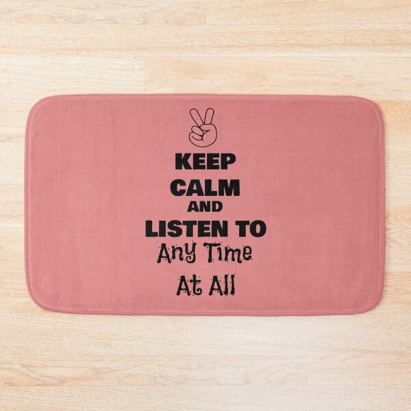 Item preview, Keep Calm and Listen to Any Time At All designed and sold by QuotesDogma.