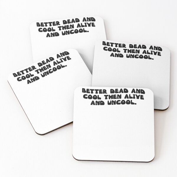 Item preview, Better dead and cool then alive and uncool. designed and sold by RJ123.