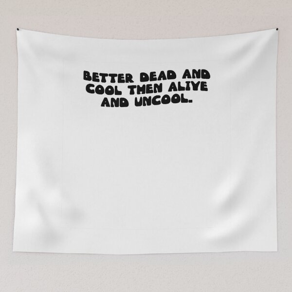 Item preview, Better dead and cool then alive and uncool. designed and sold by RJ123.