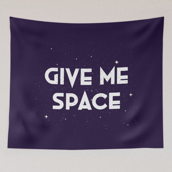 Item preview, Give Me Space designed and sold by IndigoCurrent.