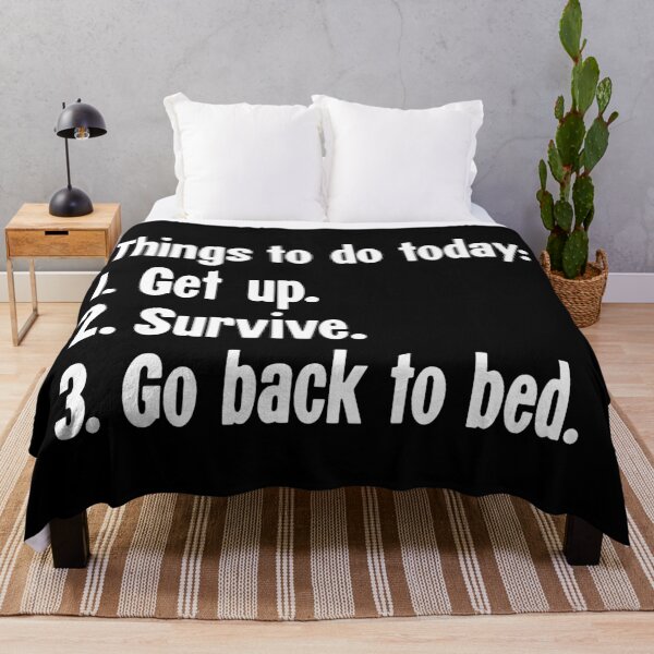 Item preview, Things To Do Today: 1. Get Up 2. Survive. 3. Go Back To Bed designed and sold by Good-Looking Corpse.